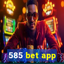 585 bet app